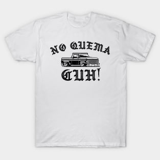 No Quema Cuh!!! - Takuache - la mamalona T-Shirt